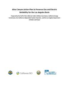 Aliso Canyon Action Plan to Preserve Gas and Electric Reliability for the Los Angeles Basin Prepared by the Staff of the California Public Utilities Commission, California Energy Commission, the California Independent Sy
