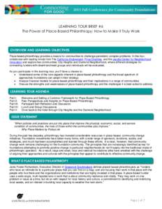 LEARNING TOUR BRIEF #6 The Power of Place-Based Philanthropy: How to Make it Truly Work OVERVIEW AND LEARNING OBJECTIVES Place-based philanthropy provides a means for communities to challenge persistent, complex problems