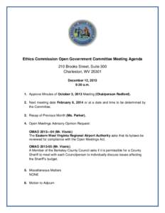 Ethics Commission Open Government Committee Meeting Agenda 210 Brooks Street, Suite 300 Charleston, WV[removed]December 12, 2013 9:30 a.m. 1. Approve Minutes of October 3, 2013 Meeting (Chairperson Radford).