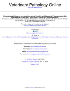 Veterinary Pathology Online http://vet.sagepub.com/ Histopathologic Features, Immunophenotyping, Clonality, and Eubacterial Fluorescence In Situ Hybridization in Cats With Lymphocytic Cholangitis/Cholangiohepatitis A. Wa