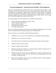 CAMPUS FIRE AND LIFE SAFETY 1: RISK ASSESSMENT  Pre-course Assignment — Campus Fire and Life Safety 1: Risk Assessment Welcome to the National Fire Academy (NFA) course “Campus Fire and Life Safety 1: Risk Assessment