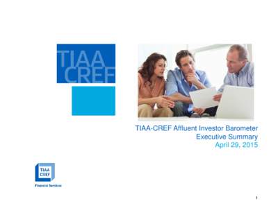 TIAA-CREF Affluent Investor Barometer Executive Summary April 29, 2015 1