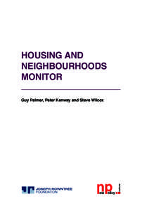 HOUSING AND NEIGHBOURHOODS MONITOR Guy Palmer, Peter Kenway and Steve Wilcox  The Joseph Rowntree Foundation has supported this project as part of its programme of research and