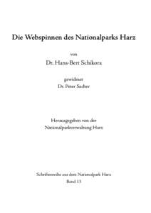 Die Webspinnen des Nationalparks Harz von Dr. Hans-Bert Schikora gewidmet Dr. Peter Sacher