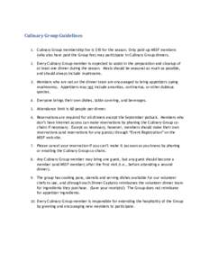 Culinary Group Guidelines 1. Culinary Group membership fee is $10 for the season. Only paid-up MSSF members (who also have paid the Group fee) may participate in Culinary Group dinners. 2. Every Culinary Group member is 