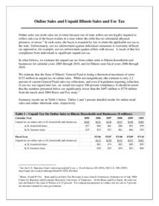 Online Sales and Unpaid Illinois Sales and Use Tax Online sales can erode sales tax revenue because out-of-state sellers are not legally required to collect sales tax if the buyer resides in a state where the seller has 