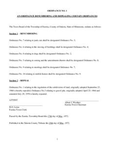 ORDINANCE NO. 1 AN ORDINANCE RENUMBERING AND REPEALING CERTAIN ORDINANCES The Town Board of the Township of Eureka, County of Dakota, State of Minnesota, ordains as follows: Section 1 - RENUMBERING Ordinance No, 7 relati