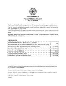 NON-COMMERCIAL PUBLIC RECORDS REQUEST FEE SCHEDULE The Arizona Public Records Law permits the City to recover the cost of copying public records. This fee schedule is applicable citywide unless a different department spe