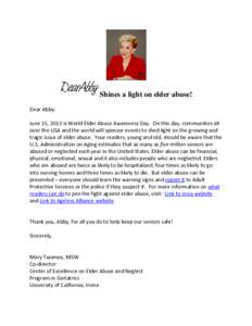 Shines a light on elder abuse! Dear Abby: June 15, 2013 is World Elder Abuse Awareness Day. On this day, communities all over the USA and the world will sponsor events to shed light on the growing and tragic issue of eld