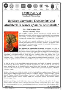 Graduate Workshop  Bankers, Investors, Economists and Ministers: in search of moral sentiments? 21st – 23rd November, 2014 Charles University, Prague