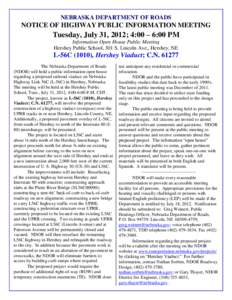 NEBRASKA DEPARTMENT OF ROADS  NOTICE OF HIGHWAY PUBLIC INFORMATION MEETING Tuesday, July 31, 2012; 4:00 – 6:00 PM Information Open House Public Meeting