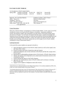 PACS 108: PACIFIC WORLDS An Introduction to Pacific Islands Studies Spring 2009, Tuesday & Thursday 10:30-11:45 Tuesday & Thursday 1:30-2:45 Instructor: Dr. Lola Quan Bautista Office: Moore 212