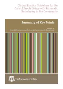 Clinical Practice Guidelines for the Care of People Living with Traumatic Brain Injury in the Community Summary of Key Points Prepared by: