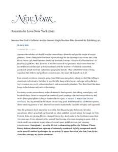 Reasons to Love New York 2011 Because New York’s Galleries Are the Greatest Single Machine Ever Invented for Exhibiting Art. By Jerry Saltz Published Dec 11, 2011  Anyone who relishes art should love the extraordinary 