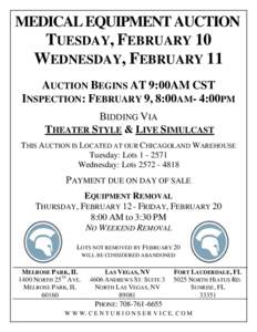 MEDICAL EQUIPMENT AUCTION  TUESDAY, FEBRUARY 10 WEDNESDAY, FEBRUARY 11 AUCTION BEGINS AT 9:00AM CST INSPECTION: FEBRUARY 9, 8:00AM- 4:00PM