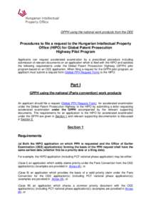 GPPH using the national work products from the OEE  Procedures to file a request to the Hungarian Intellectual Property Office (HIPO) for Global Patent Prosecution Highway Pilot Program Applicants can request accelerated