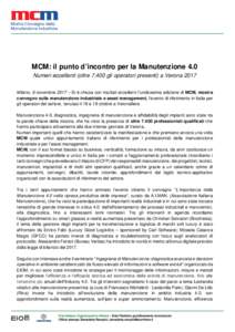 MCM: il punto d’incontro per la Manutenzione 4.0 Numeri eccellenti (oltregli operatori presenti) a Verona 2017 Milano, 6 novembre 2017 – Si è chiusa con risultati eccellenti l’undicesima edizione di MCM, mo
