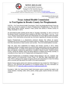 NEWS RELEASE Texas Animal Health Commission “Serving Texas Animal Agriculture Since 1893” Dee Ellis, DVM, MPA ● Executive Director P.O. Box l2966 ● Austin, Texas 78711 ● ([removed] ● www.tahc.texas.gov Fo