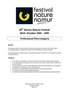20th Namur Nature Festival 2014, October 10th - 19th Professional Films Category Agenda The twentieth edition of Nature Namur Festival will take place from October 10th to 19th, 2014. It will organize public screenings o