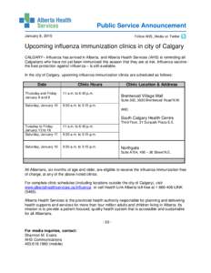 Public Service Announcement January 8, 2015 Follow AHS_Media on Twitter  Upcoming influenza immunization clinics in city of Calgary
