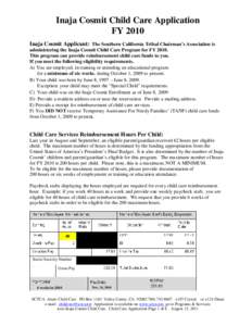 Inaja Cosmit Child Care Application FY 2010 Inaja Cosmit Applicant: The Southern California Tribal Chairman’s Association is administering the Inaja Cosmit Child Care Program for FY[removed]This program can provide reimb