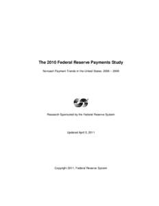 The 2010 Federal Reserve Payments Study Noncash Payment Trends in the United States: 2006 – 2009 Research Sponsored by the Federal Reserve System  Updated April 5, 2011