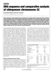 articles  DNA sequence and comparative analysis of chimpanzee chromosome 22 The International Chimpanzee Chromosome 22 Consortium* *A list of authors and their affiliations appears at the end of the paper