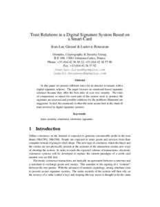 Trust Relations in a Digital Signature System Based on a Smart Card Jean-Luc Giraud & Ludovic Rousseau Gemplus, Cryptography & Security Group, B.P. 100, 13881 Gémenos Cedex, France Phone: +[removed]22, +[removed] 