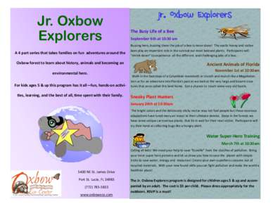 Jr. Oxbow Explorers A 4 part series that takes families on fun adventures around the Jr. Oxbow Explorers The Busy Life of a Bee