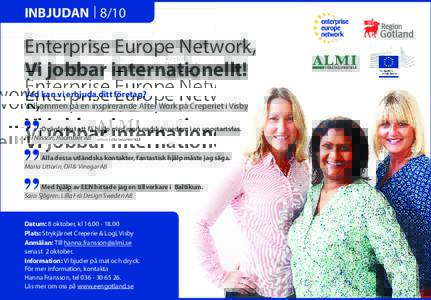 INBJUDAN | 8/10  Enterprise Europe Network, Vi jobbar internationellt! Vad kan vi erbjuda ditt företag? Välkommen på en inspirerande After Work på Creperiet i Visby