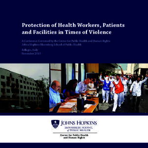 Protection of Health Workers, Patients and Facilities in Times of Violence A Conference Convened by the Center for Public Health and Human Rights Johns Hopkins Bloomberg School of Public Health Bellagio, Italy November 2