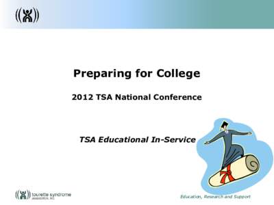 Preparing for College 2012 TSA National Conference TSA Educational In-Service  Education, Research and Support