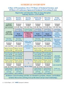 SCHEDULE OVERVIEW 6 Days of Presentations, Over 175 Hours of Technical Sessions, and 20 Hours of Conference-Sponsored Technical Networking Events Registration and Icebreaker Wine & Cheese Reception Saturday March 4, 6:30