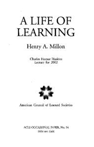 A LIFE OF LEARNING Henry A. Millon Charles Homer Haskins Lecture for 2002