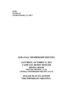 SLWA FALL MEMBERSHIP MEETING SATURDAY, OCTOBER 13, 2012 CAMP LOU HENRY HOOVER DINING ROOM  TRUSTEE MEETING 9 A.M.