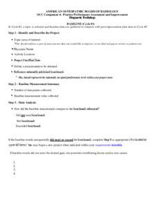 AMERICAN OSTEOPATHIC BOARD OF RADIOLOGY OCC Component 4: Practice Performance Assessment and Improvement Diagnostic Radiology BASELINE (Cycle #1) In Cycle #1, a topic is selected and baseline data are gathered to compare