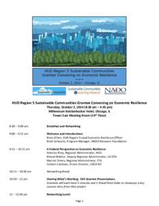 HUD Region 5 Sustainable Communities Grantee Convening on Economic Resilience Thursday, October 2, [removed]:30 am – 4:45 pm) Millennium Knickerbocker Hotel, Chicago, IL Tower East Meeting Room (14th Floor) 8:30 – 9:00