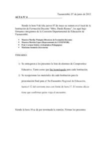 Tacuarembó, 07 de junio de 2012 ACTA Nº 4 Siendo la hora 9 del día jueves 07 de mayo se reúnen en el local de la Institución de Formación Docente “Mtro. Dardo Ramos”, los aquí bajo firmantes integrantes de la 