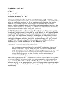 MARY HOWESTARS Composed: 1927 Premiered: Washington, DC, 1927 Mary Howe, like Charles Ives, never needed to compose to earn a living. The daughter of one multi-millionaire and the wife of another, she was in