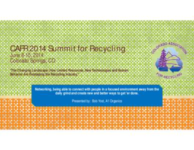 CAFR 2014 Summit for Recycling June 8-10, 2014 Colorado Springs, CO 