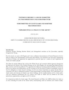 TESTIMONY BEFORE U.S. HOUSE COMMITTEE ON TRANSPORTATION AND INFRASTRUCTURE SUBCOMMITTEE ON COAST GUARD AND MARITIME TRANSPORTATION “IMPLEMENTING U.S. POLICY IN THE ARCTIC” JULY 23, 2014