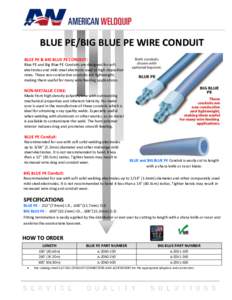 BLUE PE/BIG BLUE PE WIRE CONDUIT BLUE PE & BIG BLUE PE CONDUIT: Blue PE and Big Blue PE Conduits are designed for soft electrodes and mild steel electrode used at high deposition rates. These non-conductive conduits are 