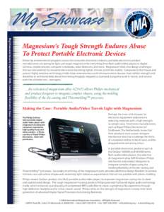 Mg Showcase Issue 6, September 2008, Consumer Electronics Issue—page 1  Magnesium’s Tough Strength Endures Abuse To Protect Portable Electronic Devices Driven by environmental programs across the consumer electronics