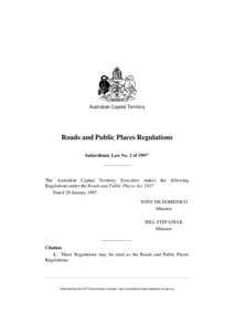 Australian Capital Territory  Roads and Public Places Regulations Subordinate Law No. 2 of[removed]The Australian Capital Territory Executive makes the following