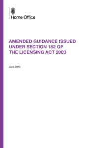 Amended Guidance issued under section 182 of the Licensing Act 2003 June 2013  Amended Guidance issued