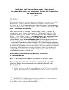 Guidelines for Filing the Prosecution Histories and Technical References Accompanying Section 337 Complaints on DVD/CD Media[removed]Introduction This document defines the technical requirements which must be met in or