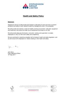 Health and Safety Policy  Statement: Stephenson Group Ltd will provide and maintain a safe place of work and strive to prevent accidents and cases of work related ill-health by managing the risks in the workplace. We wil