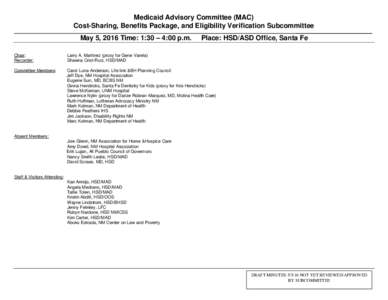 Medicaid Advisory Committee (MAC) Cost-Sharing, Benefits Package, and Eligibility Verification Subcommittee ___________________________________ May 5, 2016 Time: 1:30 – 4:00 p.m.