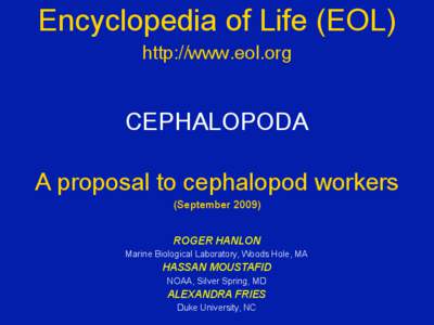 Encyclopedia of Life (EOL) http://www.eol.org CEPHALOPODA A proposal to cephalopod workers (September 2009)