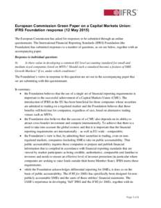 European Commission Green Paper on a Capital Markets Union: IFRS Foundation response (12 MayThe European Commission has asked for responses to be submitted through an online questionnaire. The International Financ